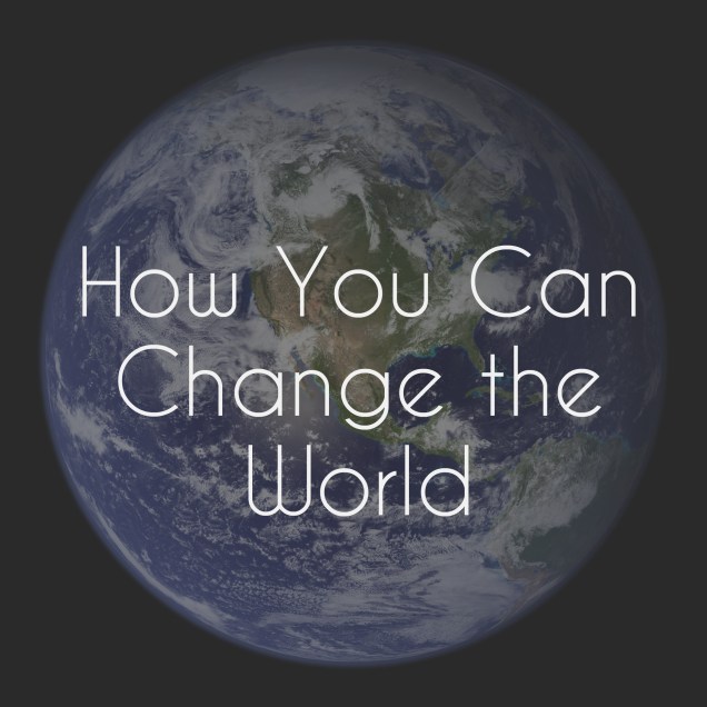 Change the World